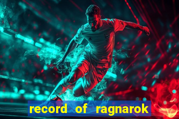 record of ragnarok 3 temporada ep 1